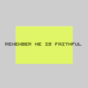 Remember He Is Faithful (Studio)