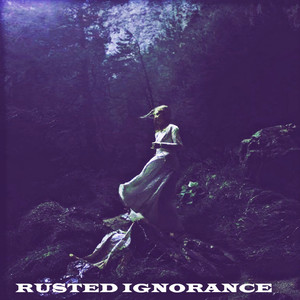 Rusted Ignorance