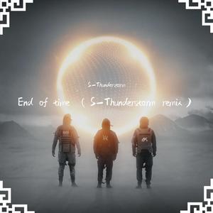 End of time（S-Thunderstorm remix）