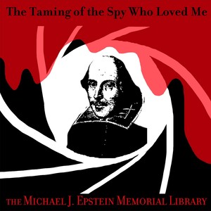 The Taming of the Spy Who Loved Me