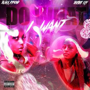 Do What I Want(feat. Barbiie Kyy) (Explicit)
