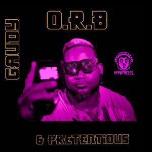 O.R.B Gaudy And Pretentious (Explicit)