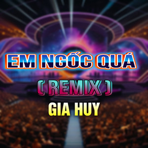 Em Ngốc Quá (Duck Remix|Version 3)
