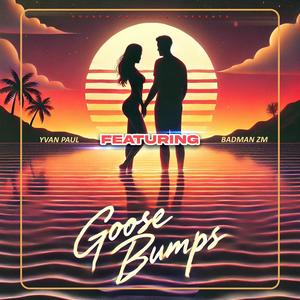 Goose Bumps (feat. Badman Zm)