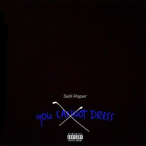 You Cannot Dress (Explicit)