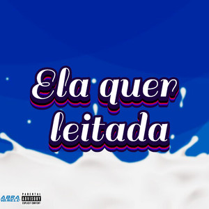 Ela quer Leitada (Explicit)