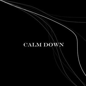 Calm down