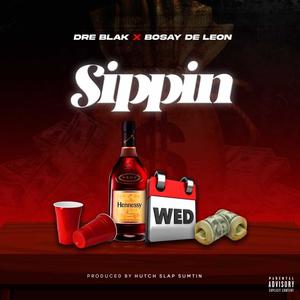 Sippin (feat. Bosay De Leon) (Explicit)