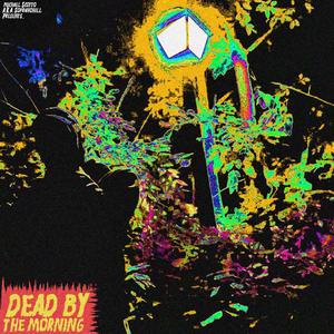 Dead By The Morning (Explicit)