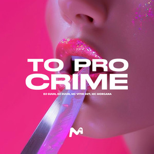 TO PRO CRIME (Explicit)