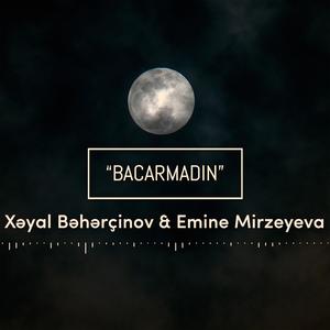 Bacarmadın (feat. Emine Mirzeyeva)