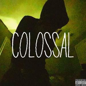 Colossal (Explicit)