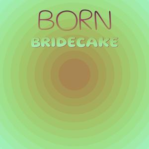 Born Bridecake