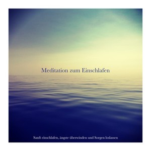 Meditation zum Einschlafen (Sanft einschlafen, ängste überwinden und Sorgen loslassen)