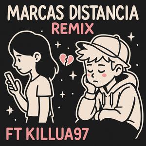 MARCAS DISTANCIA REMIX (feat. Killua97)