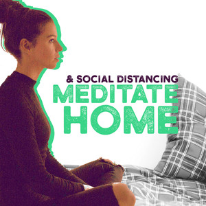 Meditate Home & Social Distancing