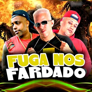 Fuga nos Fardado (Explicit)