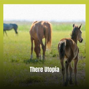 There Utopia