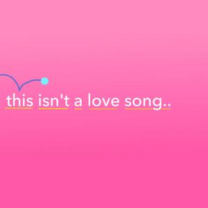 This Isn't A Love Song