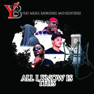 All I Know Is This(feat. Mr.813, Raybudsky, & RedStryke) (Explicit)