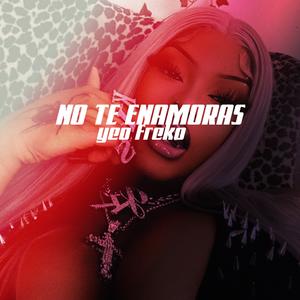 NO TE ENAMORAS (YEO FREKO)