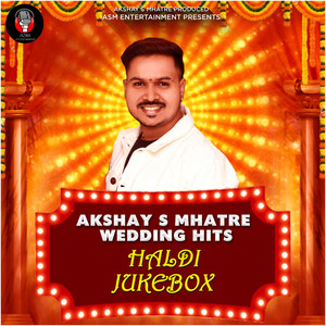 AKSHAY S MHATRE WEDDING HITS