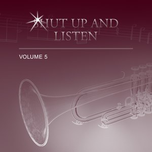 Shut up and Listen, Vol. 5