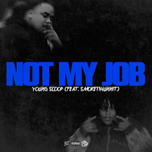 Not My Job (feat. Smoke11Hunnit) (Explicit)