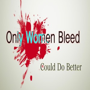 Only Women Bleed