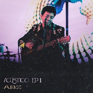 Acústico A.D.Z Ep 1