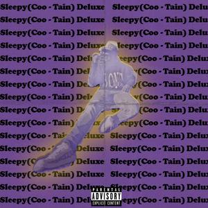 Sleepy (Coo-Tain) Deluxe [Explicit]