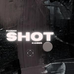 SHOT (feat. KAISER) [Explicit]