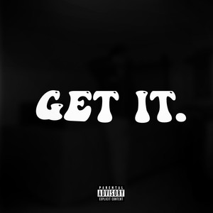 Get It. (Explicit)