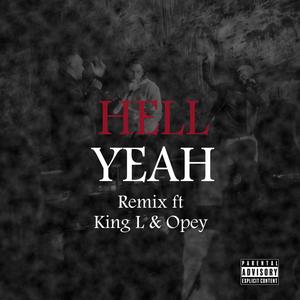 HELL YEAH (feat. King L & Opey) (Remix|Explicit)