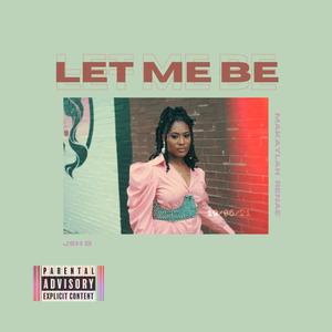 Let Me Be (Explicit)