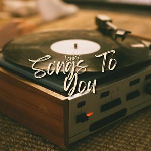 Songs To You