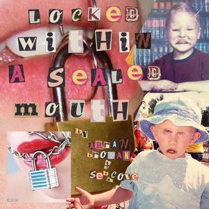 locked within a sealed mouth (Explicit)