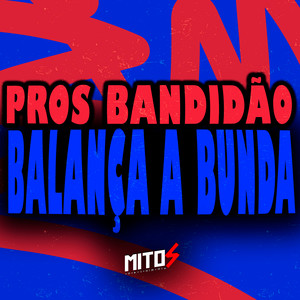 Pros Bandidão - Balança a Bunda (Explicit)
