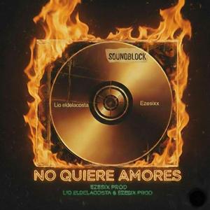 No Quiere Amores (feat. Ezesixx Prod)