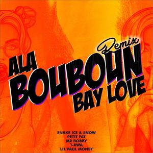 Ala Bouboun Bay Love (feat. Petit Fat, Mr. Bobby, T-RWA & Lil Paul Money) [Remix]
