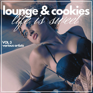 Life Is Sweet (Lounge & Cookies) , Vol. 3