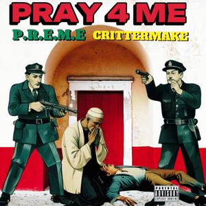 Prey 4 me (feat. P.R.E.M.E.) [Explicit]