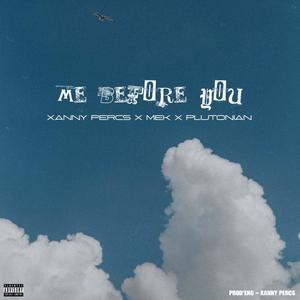 mE bEforE you(feat. M.E.K & Plutonian) (Explicit)
