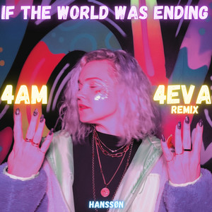 If the World Was Ending (4AM 4EVA Remix) [Explicit]