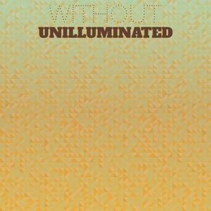 Without Unilluminated