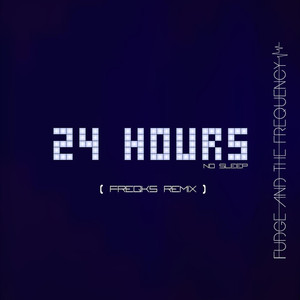 24 Hours (No Sleep) (The Freqks Remix)