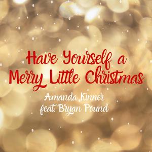 Have Yourself A Merry Little Christmas (feat. Bryan Pound)