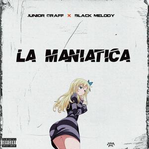 La Maniatica (feat. Black Melody) [Explicit]