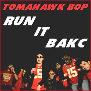 Tomahawk Bop: Run It BaKC (Explicit)