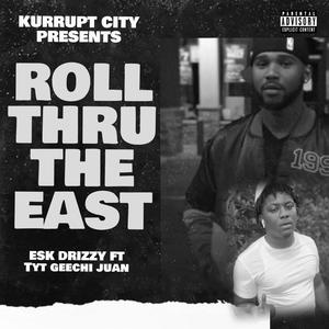 Roll Thru The East (feat. TYT GEECHI JUAN) [Explicit]